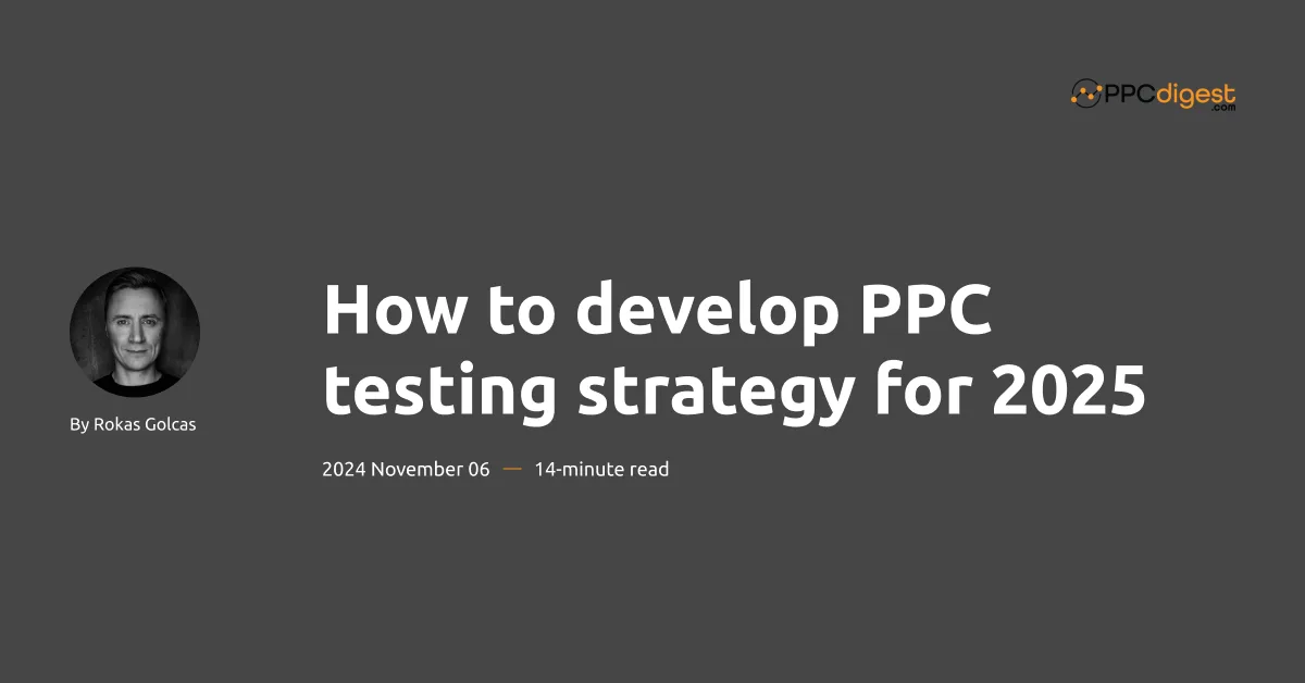 PPC testing strategy for 2025