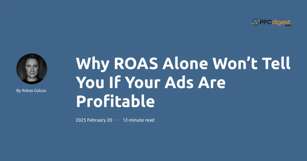 Why ROAS Alone Won’t Tell You If Your Ads Are Profitable