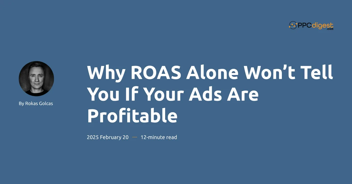 Why ROAS Alone Won’t Tell You If Your Ads Are Profitable